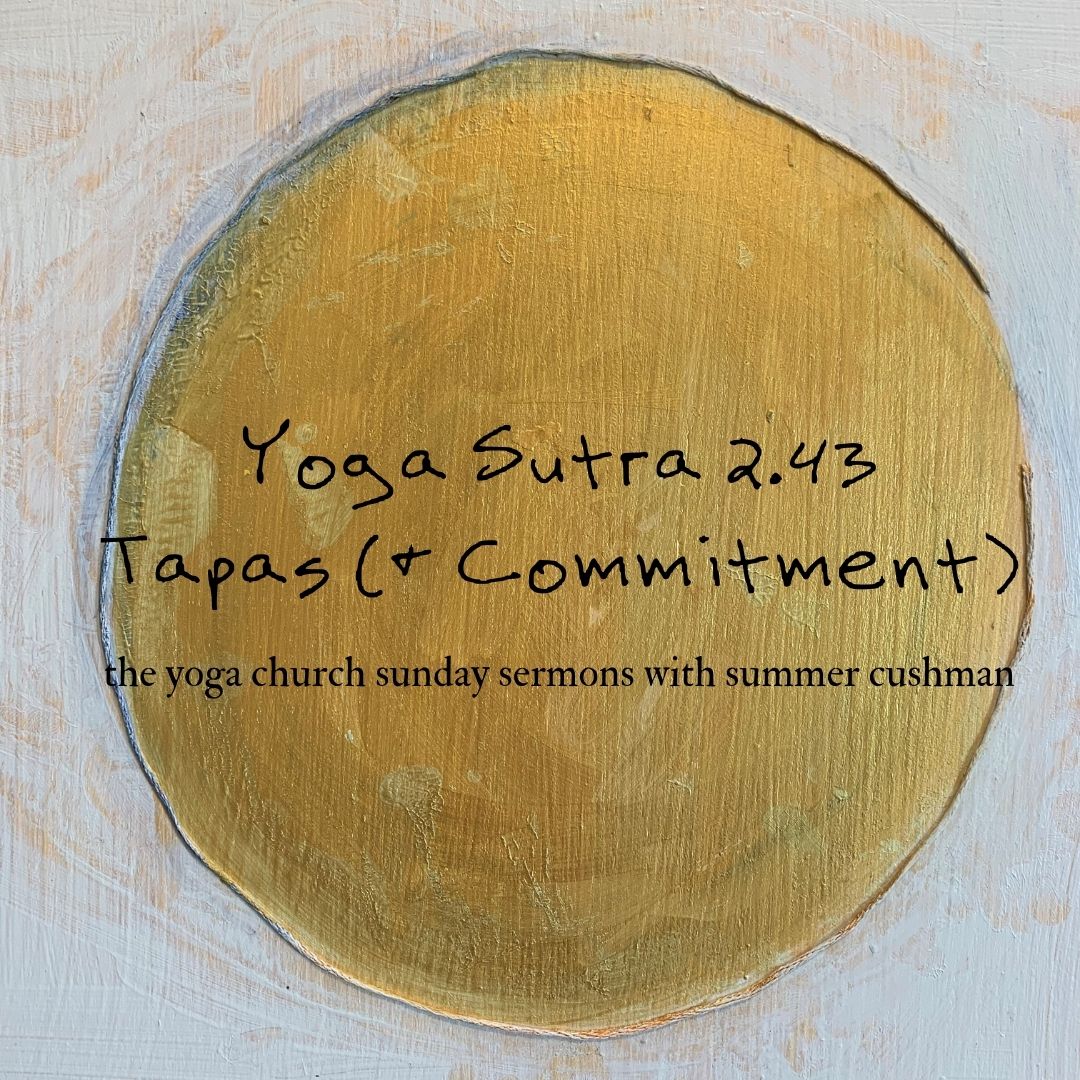 Yoga Sutra 2.43 Tapas, Summer Cushman, yoga-in-depth